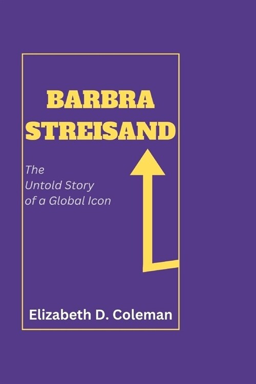 Barbra Streisand: The Untold Story of a Global Icon (Paperback)