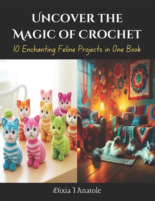 Uncover the Magic of Crochet: 10 Enchanting Feline Projects in One Book (Paperback)