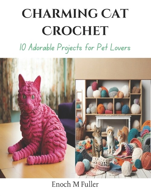 Charming Cat Crochet: 10 Adorable Projects for Pet Lovers (Paperback)
