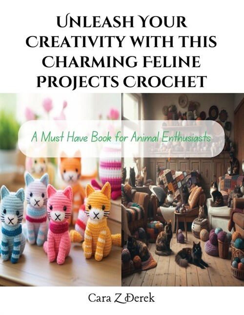 Unleash Your Creativity with this Charming Feline Projects Crochet: A Must Have Book for Animal Enthusiasts (Paperback)