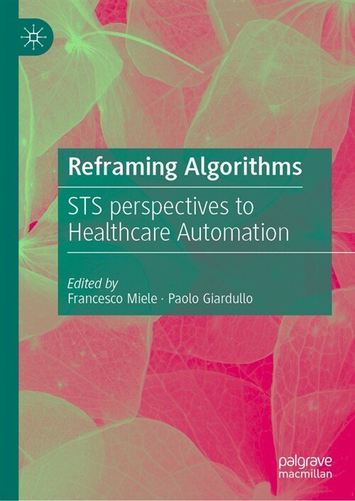 Reframing Algorithms: Sts Perspectives to Healthcare Automation (Hardcover, 2024)