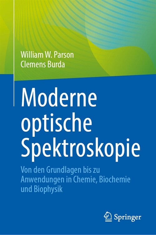 Moderne Optische Spektroskopie: Von Den Grundlagen Bis Zu Anwendungen in Chemie, Biochemie Und Biophysik (Hardcover, 1. Aufl. 2024)