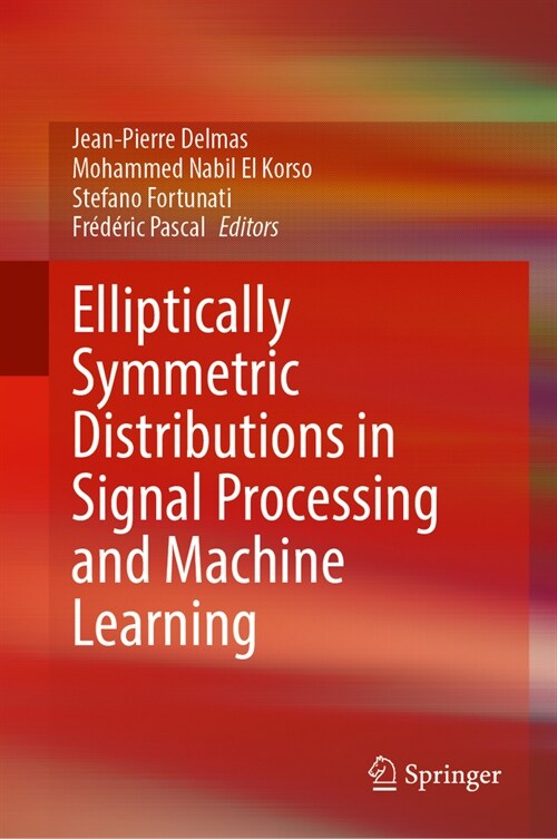 Elliptically Symmetric Distributions in Signal Processing and Machine Learning (Hardcover, 2024)