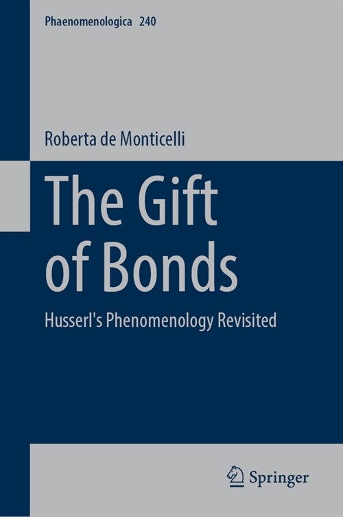 The Gift of Bonds: Husserls Phenomenology Revisited (Hardcover, 2024)