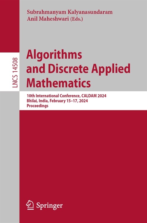 Algorithms and Discrete Applied Mathematics: 10th International Conference, Caldam 2024, Bhilai, India, February 15-17, 2024, Proceedings (Paperback, 2024)