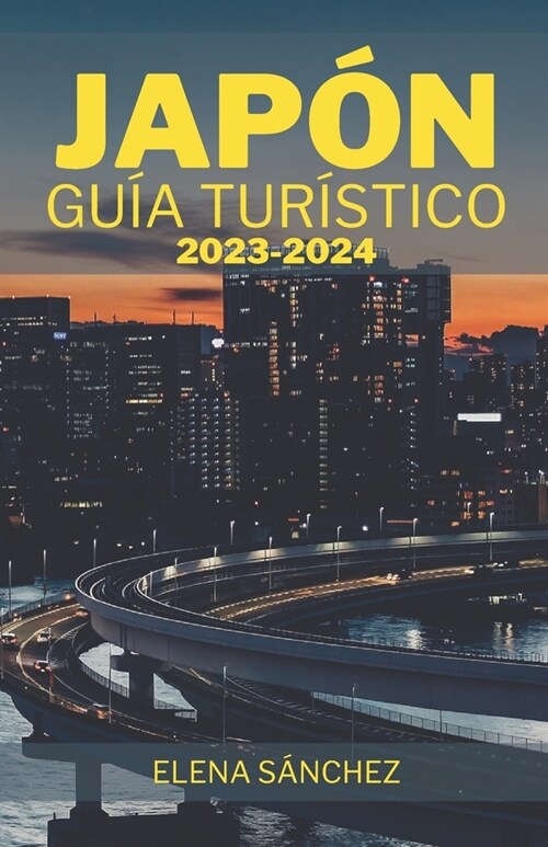 Jap? Gu? Tur?tico 2023-2024: Una brillante exploraci? de la cultura, la naturaleza y la aventura: 죐e esperan consejos de expertos, retiros en Ons (Paperback)