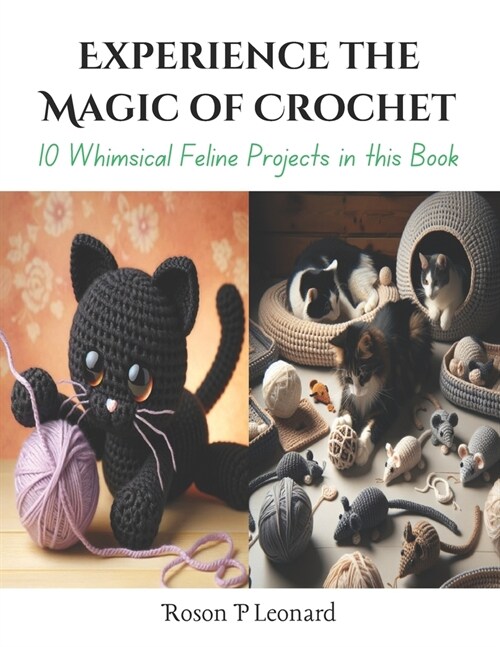 Experience the Magic of Crochet: 10 Whimsical Feline Projects in this Book (Paperback)