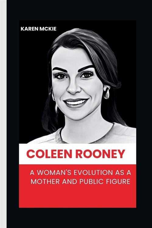 Coleen Rooney: A Womans Evolution as a Mother and Public Figure (Paperback)