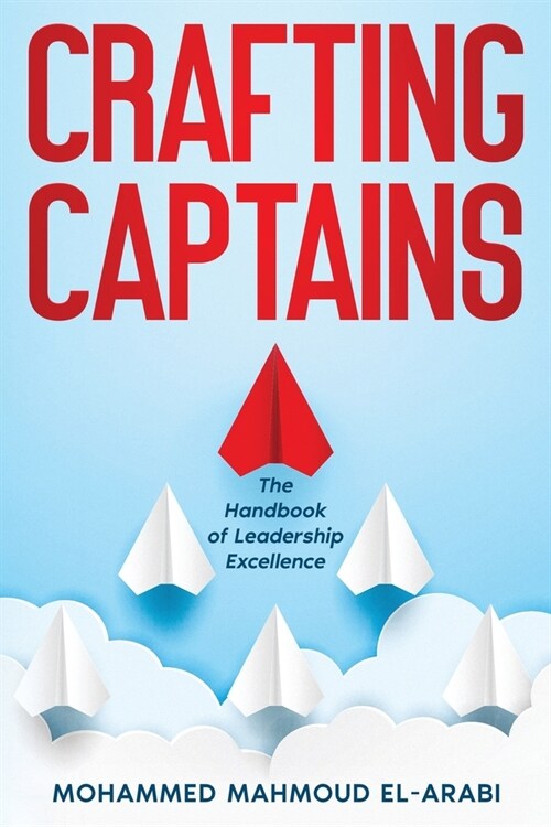 Crafting Captains: The Handbook of Leadership Excellence (Paperback)