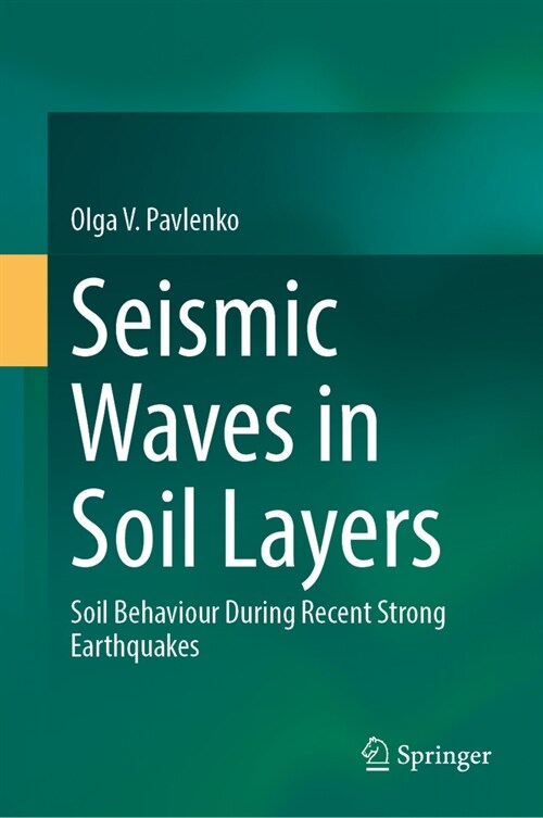 Seismic Waves in Soil Layers: Soil Behaviour During Recent Strong Earthquakes (Hardcover, 2024)