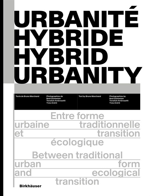 Urbanit?Hybride / Hybrid Urbanity: Entre Forme Urbaine Traditionnelle Et Transition ?ologique / Between Traditional Urban Form and Ecological Transi (Paperback)