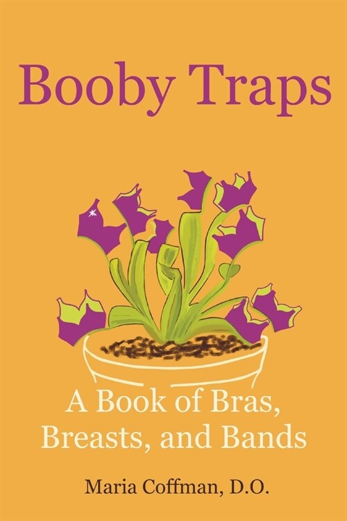 Booby Traps: A Book of Bras, Breasts, and Bands (Paperback)