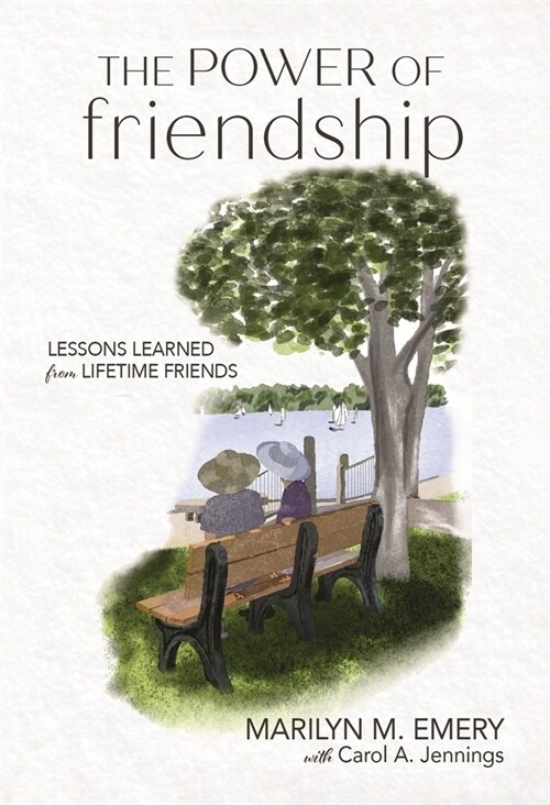 The Power of Friendship: Lessons Learned from Lifetime Friends (Paperback)