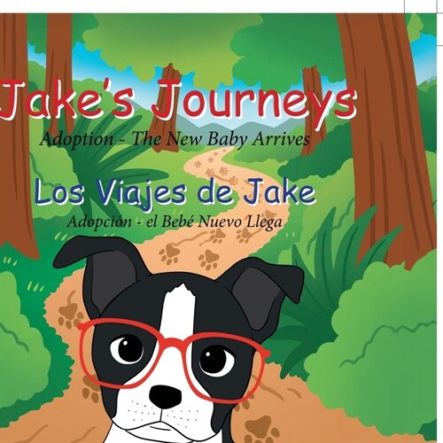 Jakes Journeys (Los Viajes de Jake): Adoption - the New Baby Arrives (Adopci? - e Beb?Nuevo Llega) (Paperback)