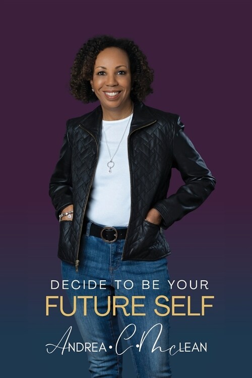 Decide To Be Your Future Self (Paperback)