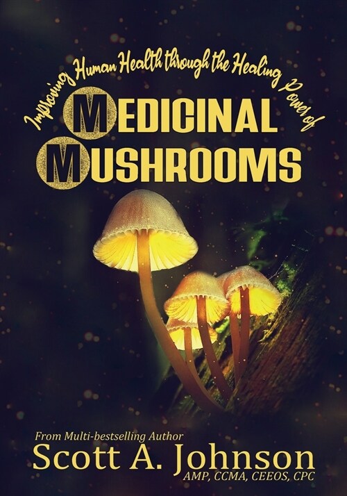 Improving Human Health through the Healing Power of Medicinal Mushrooms (Paperback)