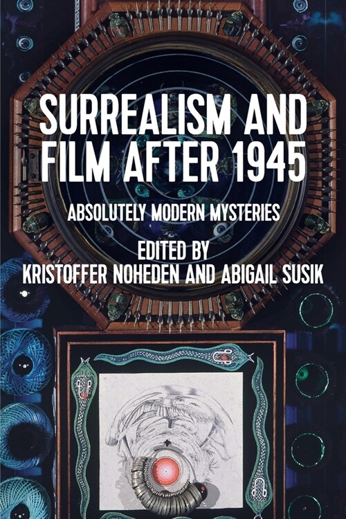 Surrealism and Film After 1945 : Absolutely Modern Mysteries (Paperback)