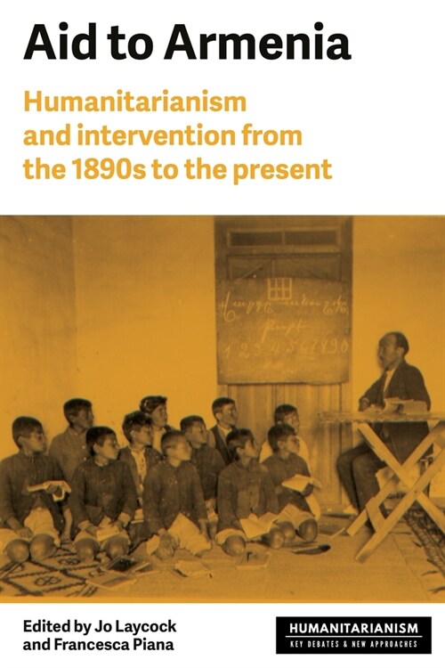 Aid to Armenia : Humanitarianism and Intervention from the 1890s to the Present (Paperback)