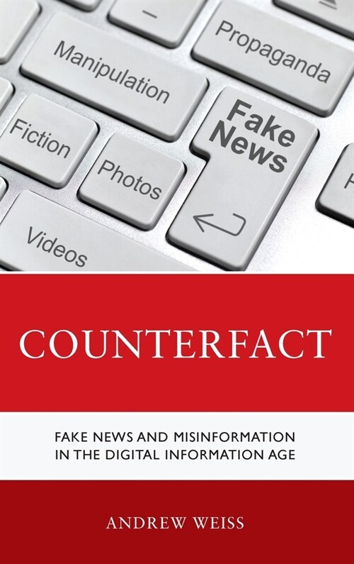 Counterfact: Fake News and Misinformation in the Digital Information Age (Hardcover)