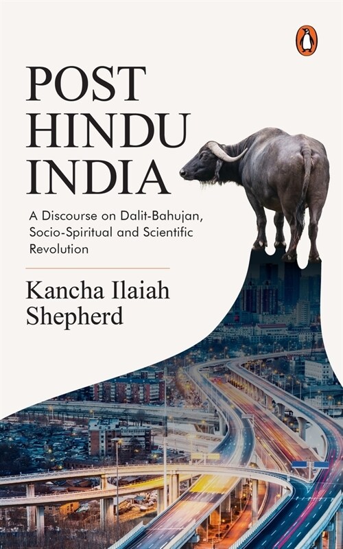 Post Hindu India: A Discourse on Dalit-Bahujan, Socio-Spiritual and Scientific Revolution (Paperback)