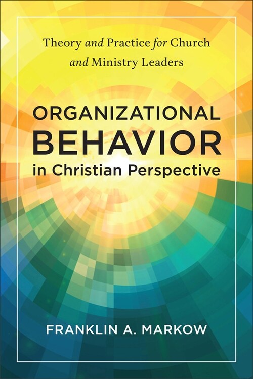 Organizational Behavior in Christian Perspective (Hardcover)