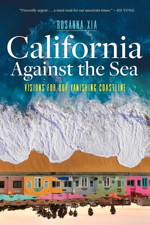 California Against the Sea: Visions for Our Vanishing Coastline (Paperback)