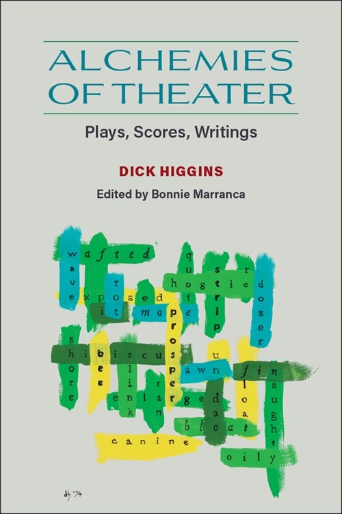 Alchemies of Theater: Plays, Scores, Writings (Paperback)