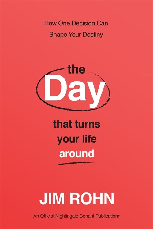 The Day That Turns Your Life Around: How One Decision Can Shape Your Destiny (Paperback)