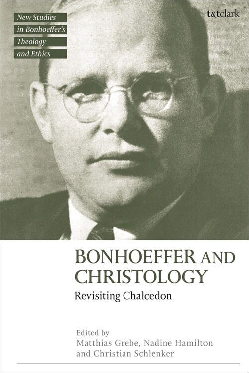 Bonhoeffer and Christology : Revisiting Chalcedon (Paperback)