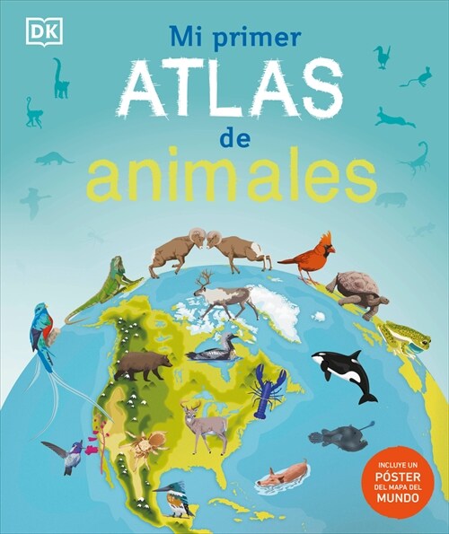 Mi Primer Atlas de Animales (Childrens Illustrated Animal Atlas) (Hardcover)