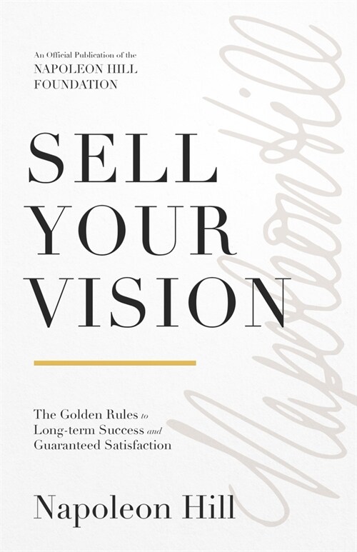 Sell Your Vision: The Golden Rules to Long-Term Success and Guaranteed Satisfaction (Paperback)