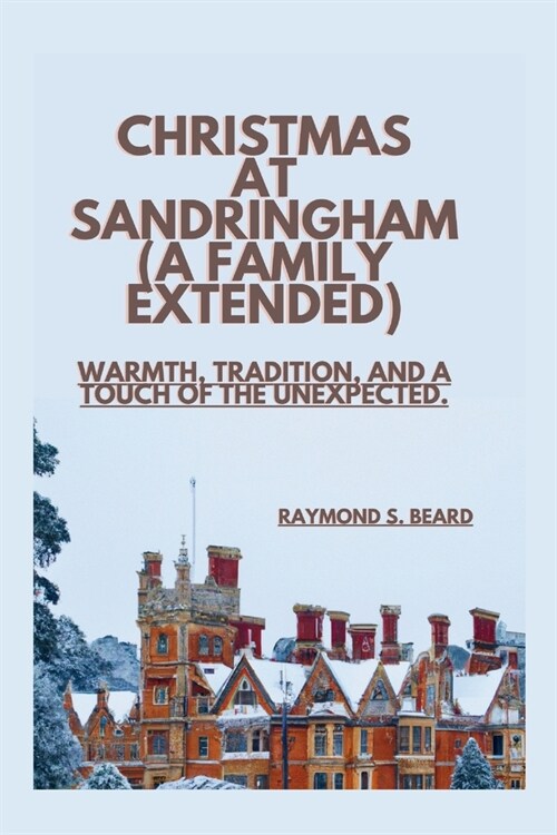 Christmas at Sandringham(A Family Extended): Warmth, tradition, and a touch of the unexpected (Paperback)