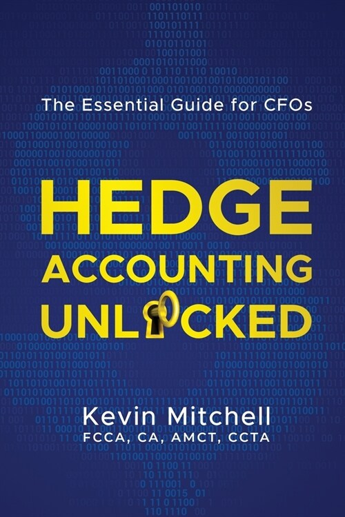 Hedge Accounting Unlocked: The Essential Guide for CFOs (Paperback)