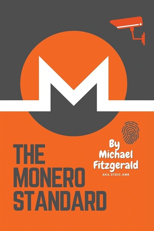 The Monero Standard: Were Not Here For The Income, Were Here For The Outcome (Paperback, Cypherpunk)