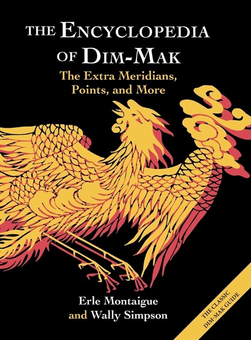 The Encyclopedia of Dim-Mak: The Extra Meridians, Points, and More (Hardcover)