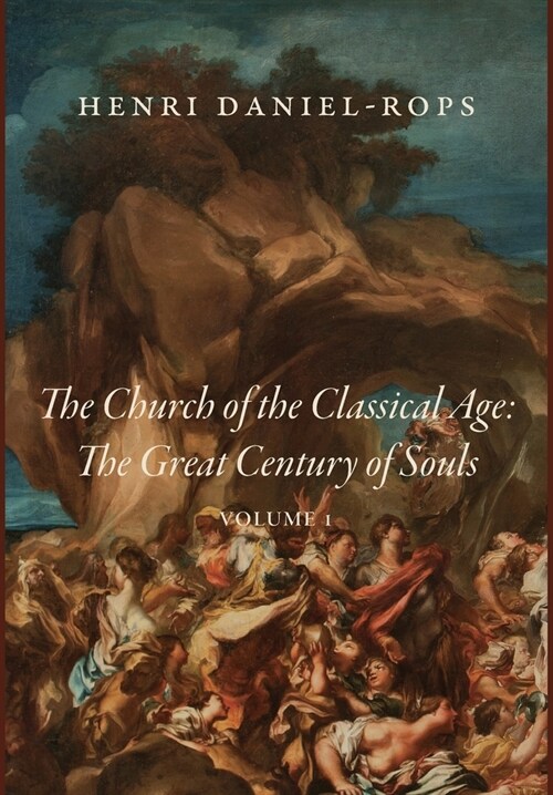 The Church of the Classical Age: The Great Century of Souls, Volume 1 (Hardcover)