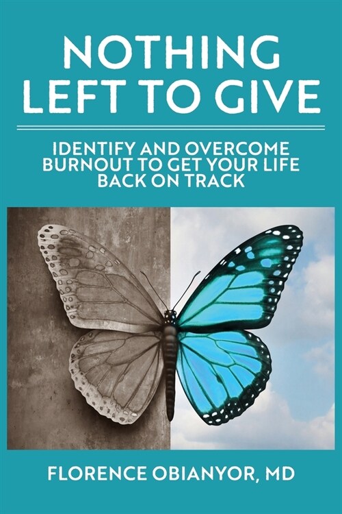 Nothing Left to Give: Identify and overcome burnout to get your life back on track (Paperback)