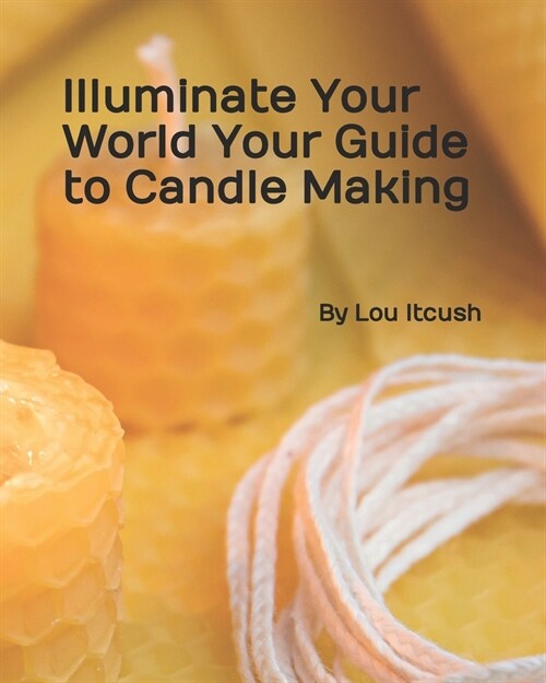 Unlocking the Secrets to A Perfect Candle (Paperback)