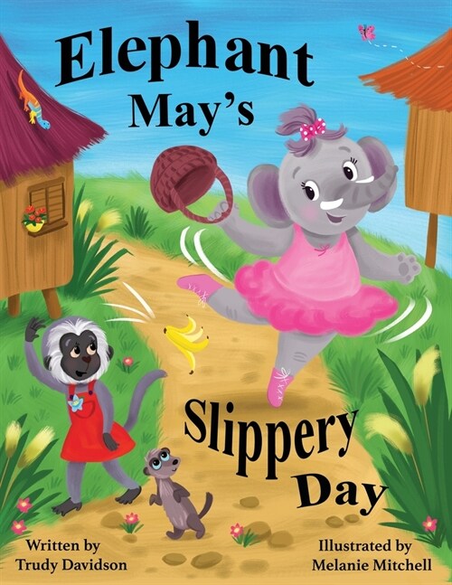 Elephant Mays Slippery Day: Come and find out how to stop an elephant sliding down a hill! (Paperback)