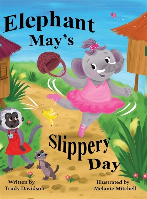 Elephant Mays Slippery Day: Come and find out how to stop an elephant sliding down a hill! (Hardcover)