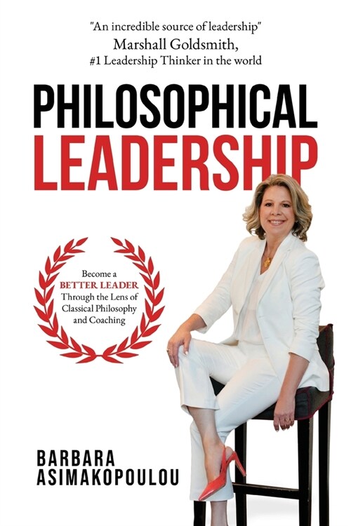 Philosophical Leadership: Become a better Leader through the lens of classical philosophy and coaching. (Paperback)