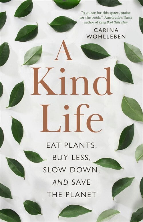 A Kind Life: Eat Plants, Buy Less, Slow Down--And Save the Planet (Paperback)