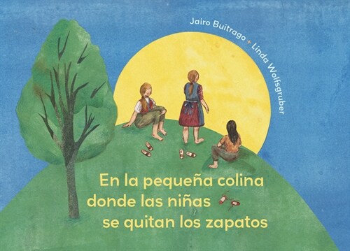 En La Peque? Colina Donde Las Ni?s Se Quitan Los Zapatos (Hardcover)