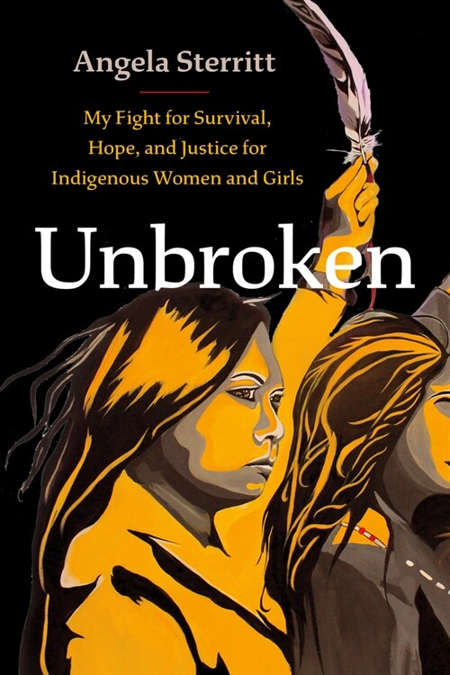 Unbroken: My Fight for Survival, Hope, and Justice for Indigenous Women and Girls (Paperback)