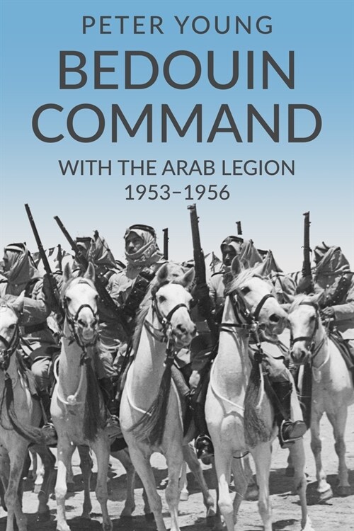 Bedouin Command: With the Arab Legion,1953-1956 (Paperback)