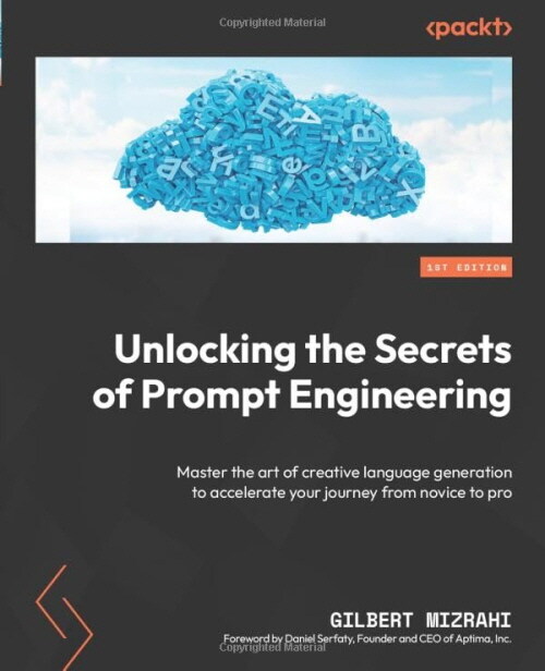 Unlocking the Secrets of Prompt Engineering: Master the art of creative language generation to accelerate your journey from novice to pro (Paperback)