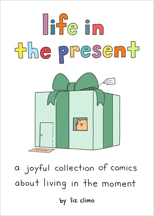 Life in the Present: A Joyful Collection of Comics about Living in the Moment (Hardcover)