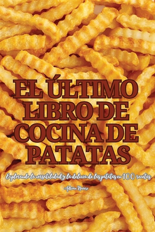 El ?timo Libro de Cocina de Patatas (Paperback)