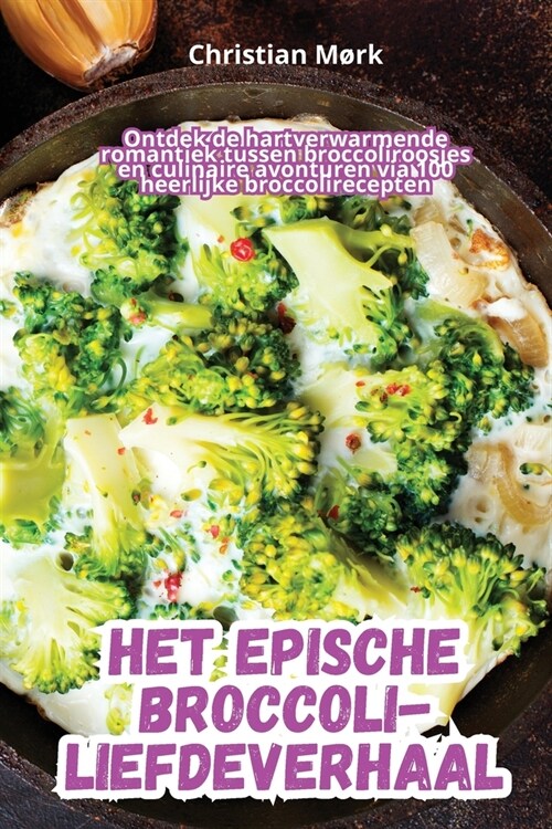 Het Epische Broccoli-Liefdeverhaal (Paperback)