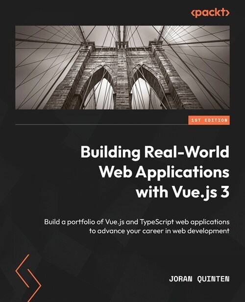 Building Real-World Web Applications with Vue.js 3: Build a portfolio of Vue.js and TypeScript web applications to advance your career in web developm (Paperback)